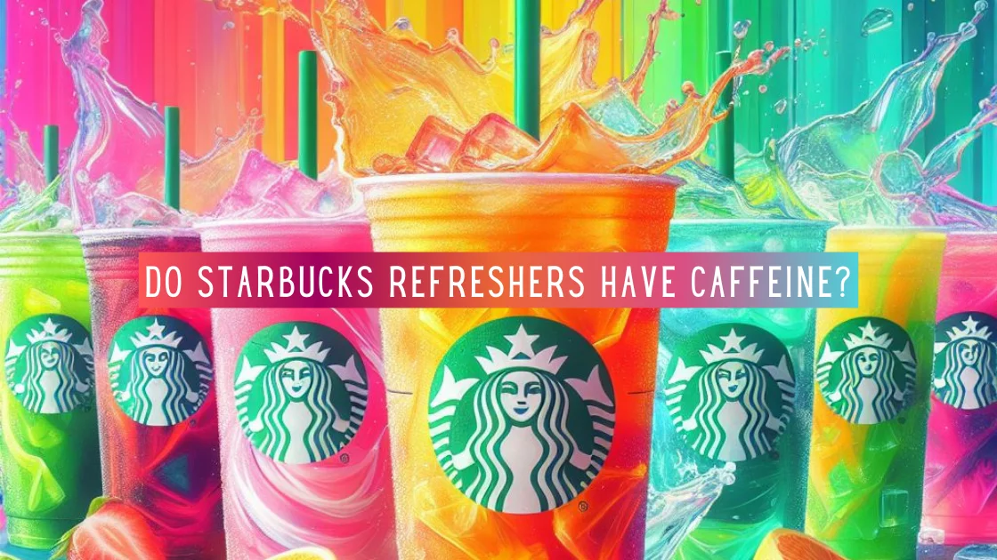 Do Starbucks Refreshers Have Caffeine